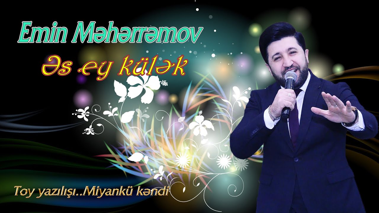 Emin Meherremov  Es ey kulek