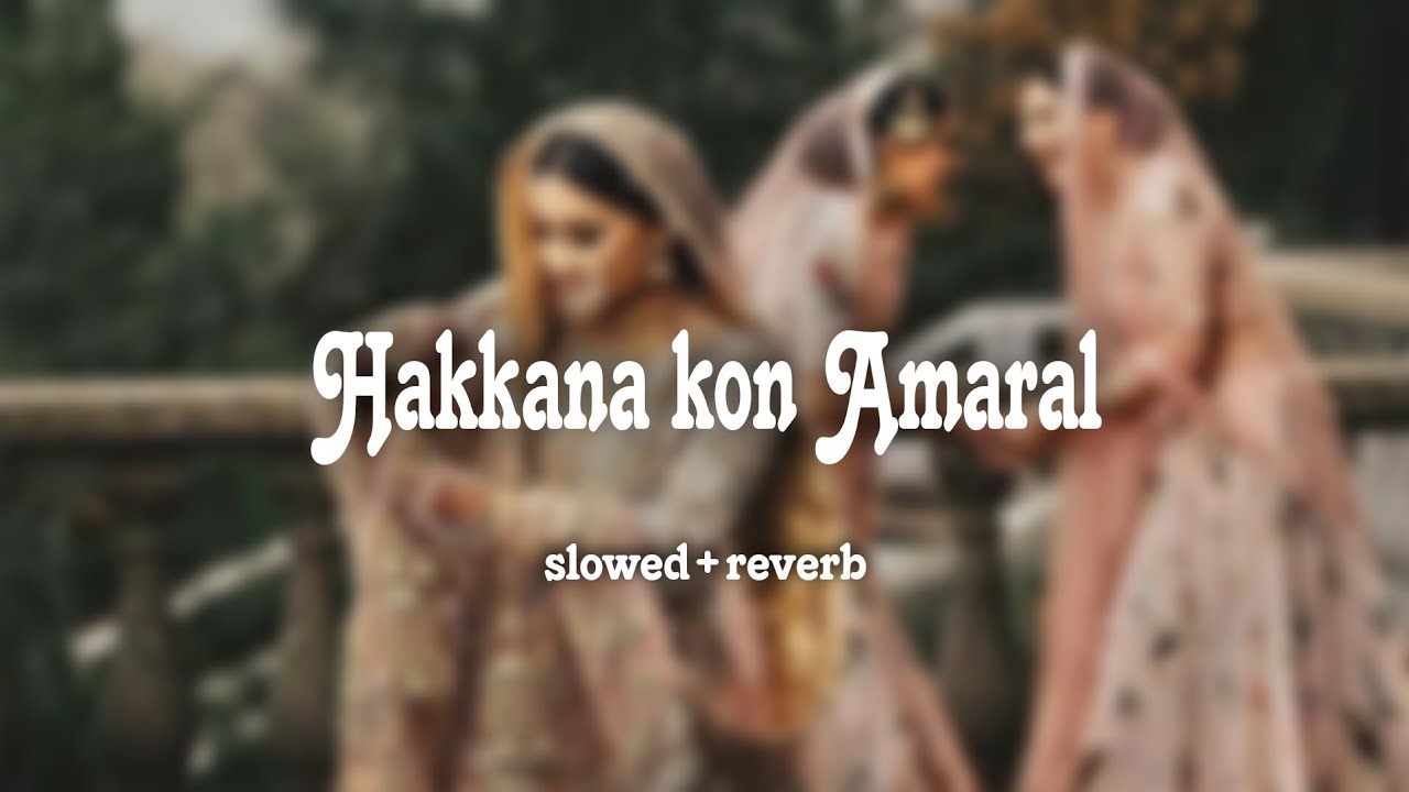 Hakkana kon amaral slowed+reverb