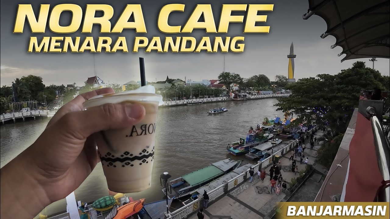 Nora Cafe Menara Pandang, Spot Santai Dengan Pemandangan Siring Sungai Martapura Banjarmasin