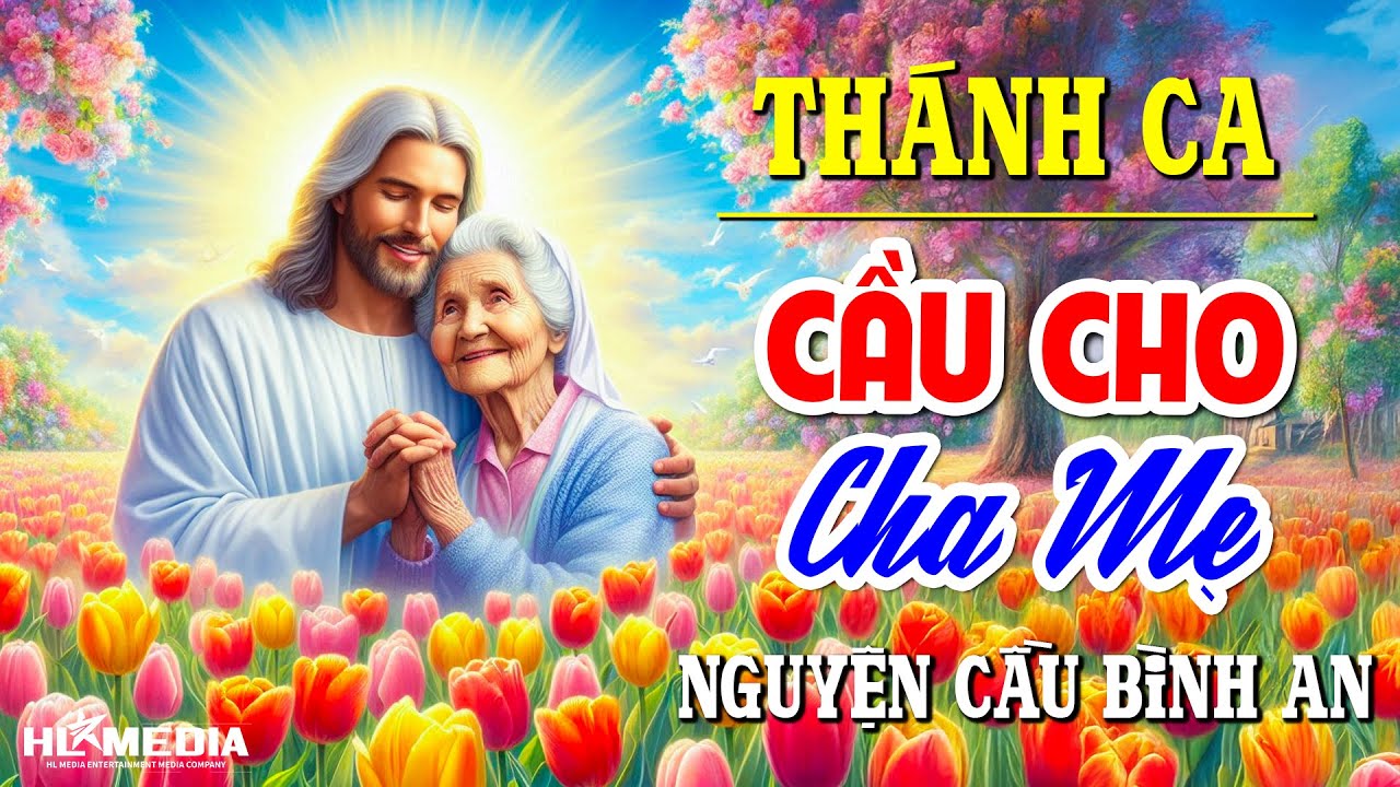 Tuyển Tập Nhạc Thánh Ca Nguyện Cầu Cho Ông Bà Cha Mẹ | Xin Chúa Ban Phước Lành Xuống Cho Các Ngài