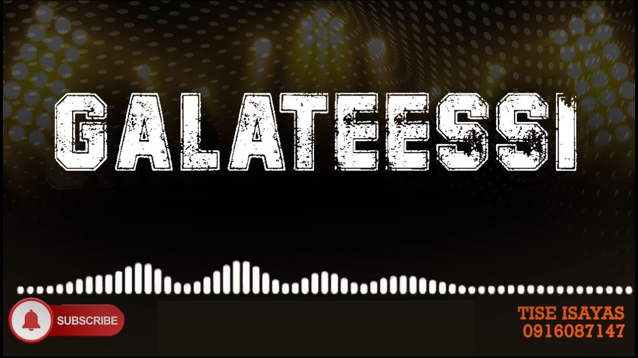 GALATEESS : TISE ISAYAS NEW OROMOO GUJII SONG