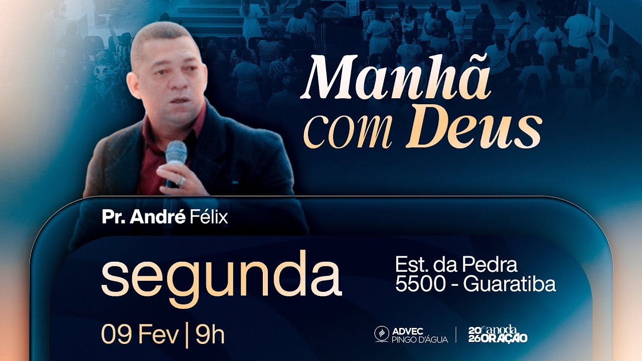 MANHÃ COM DEUS | PR. ANDRÉ FÉLIX | 09/02/2026 ADVEC PINGO D'ÁGUA