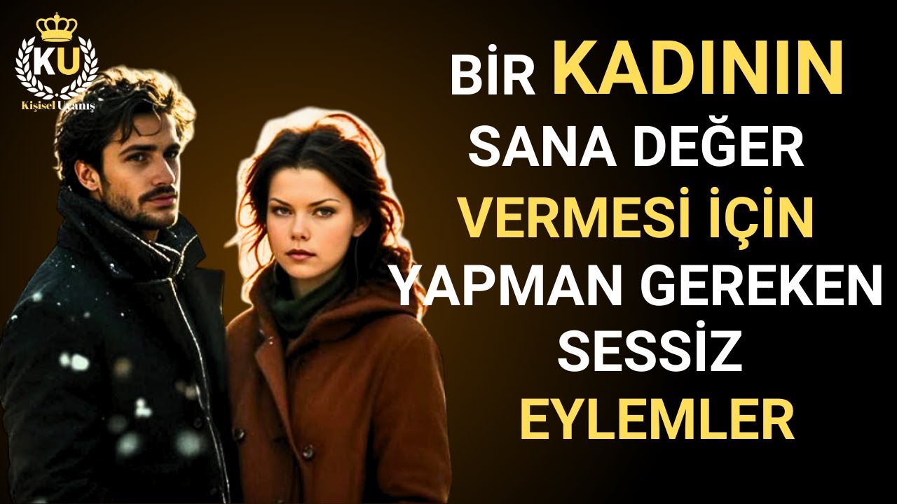 Bir Kadının Size Değer Vermesini Sağlayacak Sessiz Ama Etkili Yöntemler