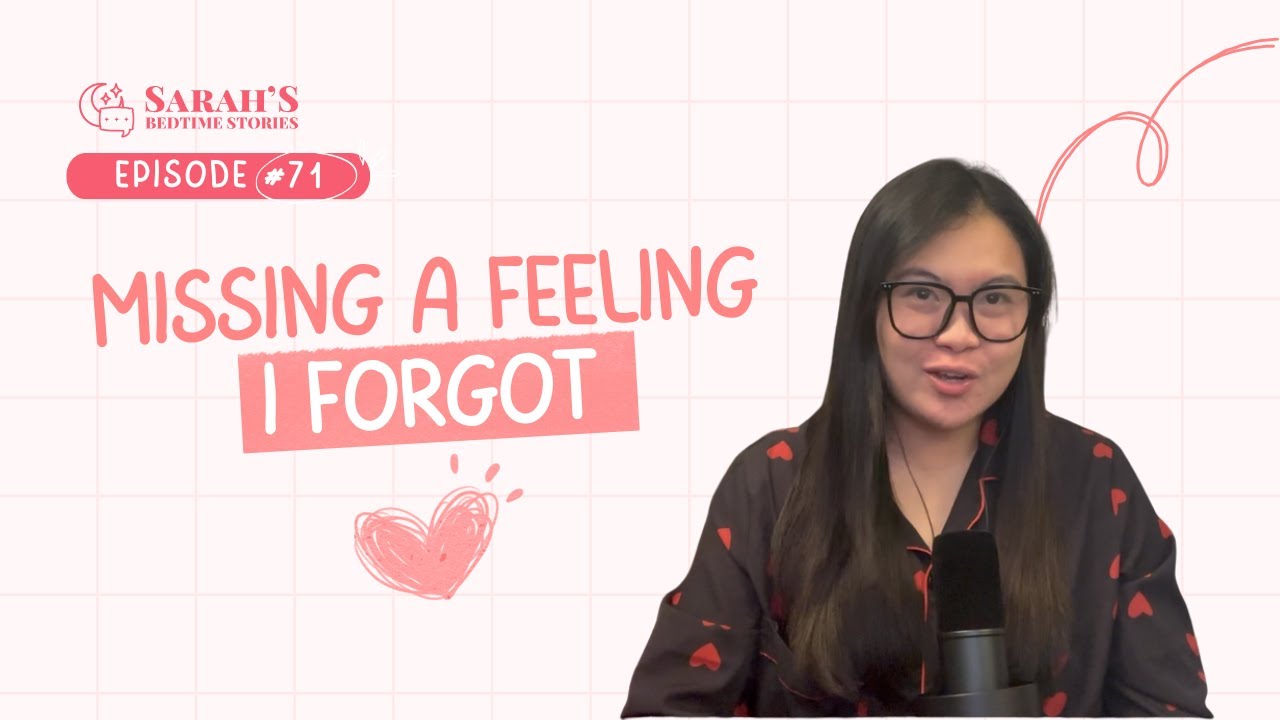Missing a feeling I forgot | Sarah's Bedtime Stories Ep 71