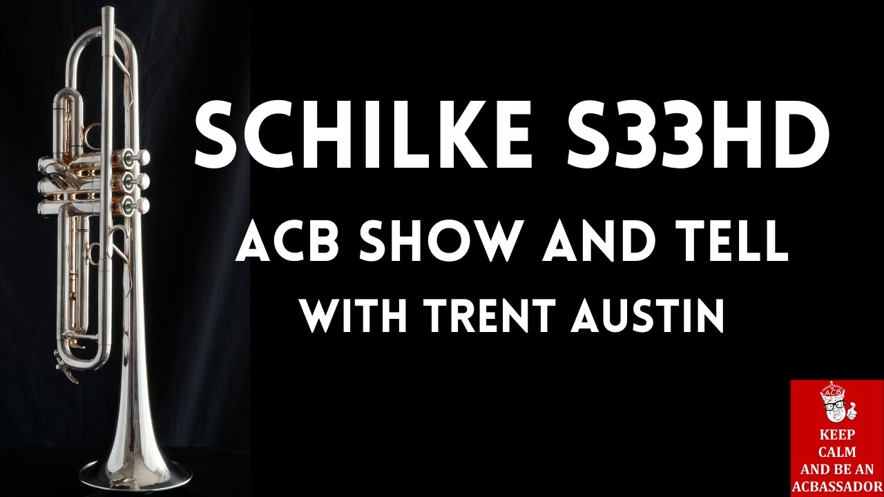 Awesome All-around Trumpet - The Schilke S33HD! ACB Show & Tell