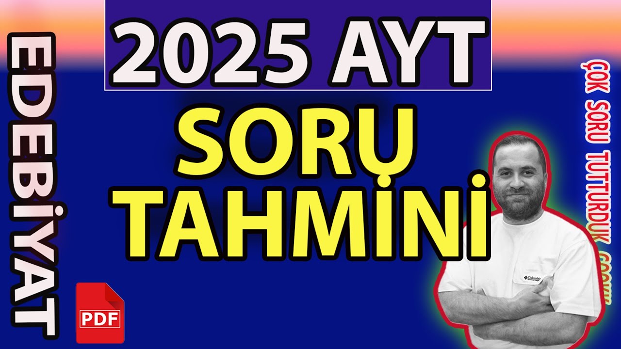 AYT EDEBİYAT SORU TAHMİNLERİ 2025  📌 Edebiyat Soruları YKS 2025