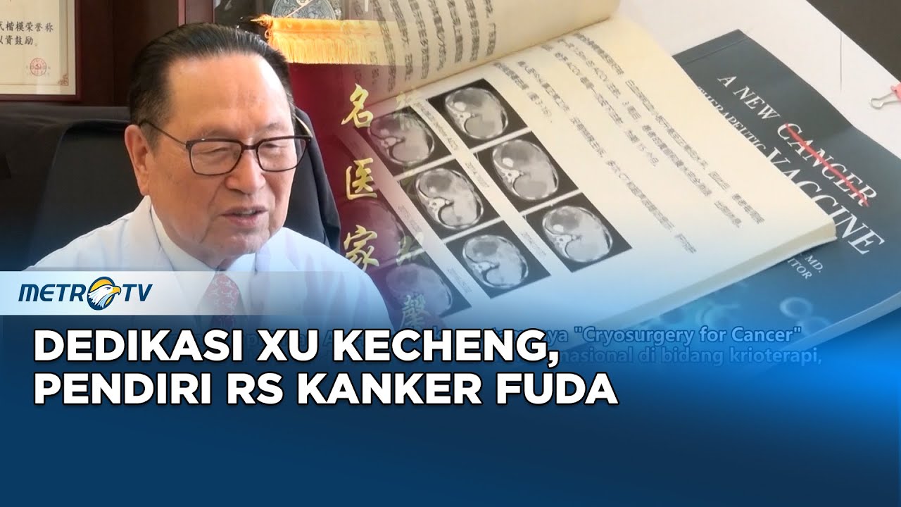 Metro Xinwen - Dedikasi Xu Kecheng Pendiri RS Kanker Fuda