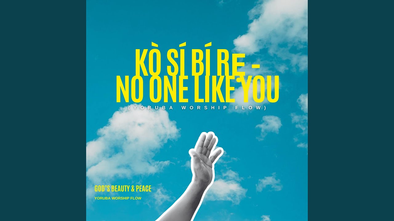 Kò Sí Bí Rẹ – No One Like You (Yoruba Worship Flow)