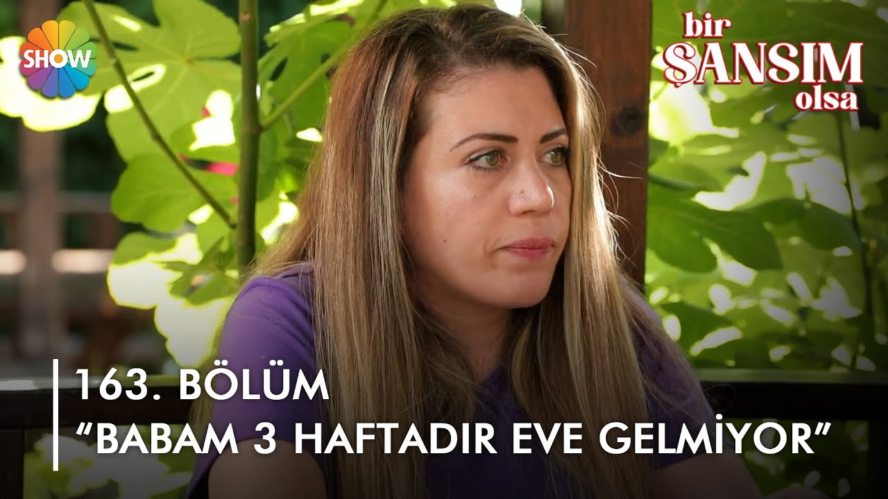 Esra Hanım: Babam 3 haftadır eve gelmiyor! | @BirŞansımOlsa 163. Bölüm