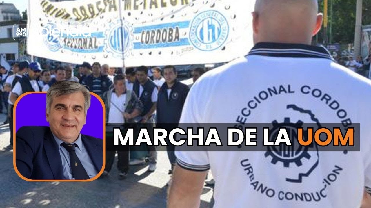 La UOM se moviliza en Córdoba contra la REFORMA LABORAL