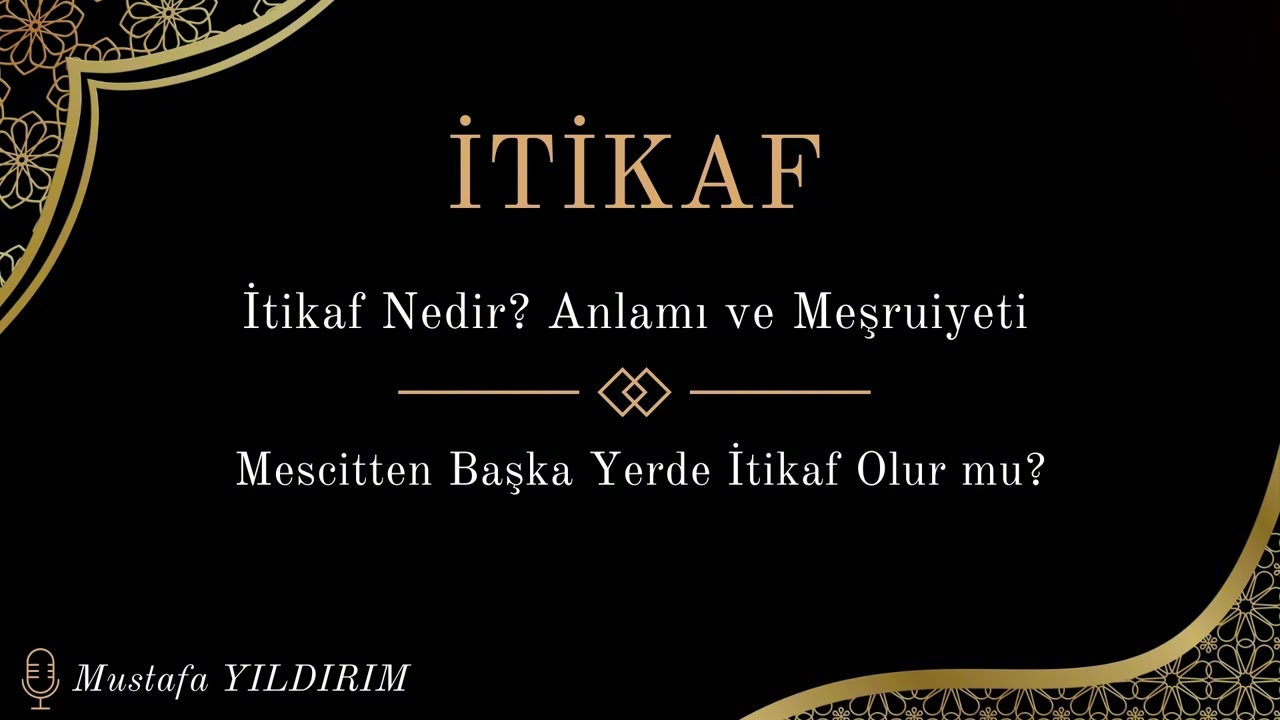 Ramazan Dersleri 1447 | Ders 15: İtikaf Nedir? Anlamı ve Meşruiyeti | Mustafa YILDIRIM 