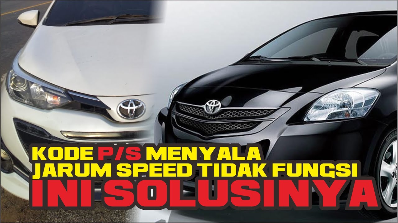 kode P/S nyala , jarum speed kecepatan Vios limo Yaris  tidak fungsi, solusinya ini