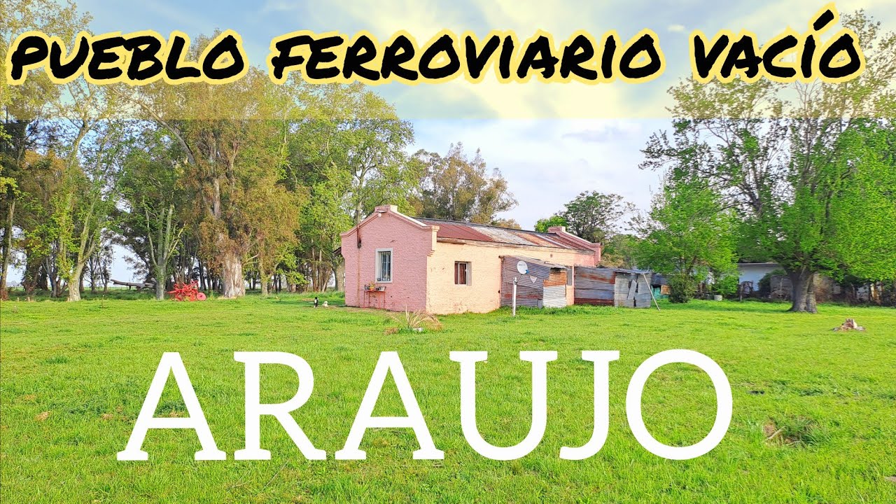 ARAUJO,  el pueblo ferroviario que quedó vacío.