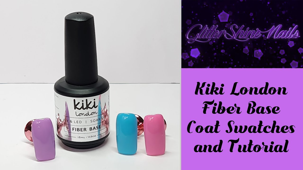 Fiber Base Coat Swatches and Tutorial Kiki London