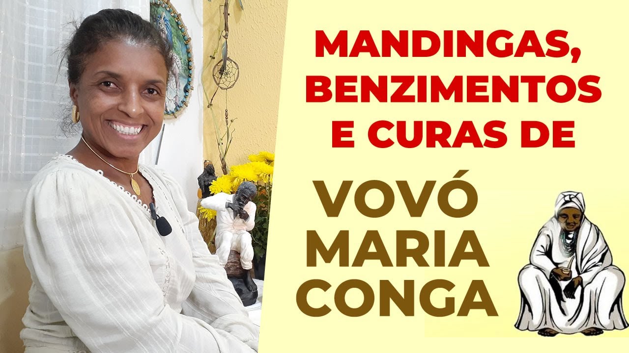 Mandingas, Benzimentos e curas de Vovó Maria Conga com Vandinha Lopes