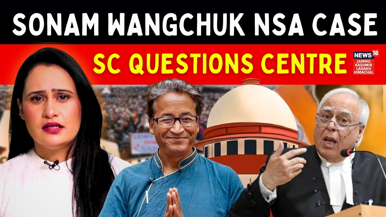 Sonam Wangchuk : Supreme Court Warns Centre on NSA Detention | Ladakh Protest | N18V