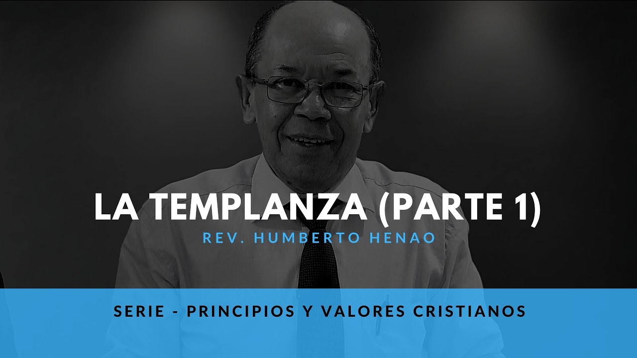 La Templanza | Rev. Humberto Henao | Serie • Valores Cristianos