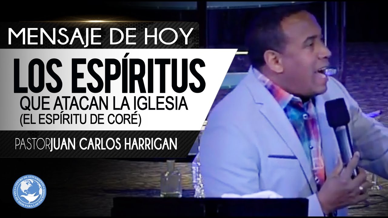 Los Espíritus Que Atacan Las Iglesias (El espíritu de coré) - Pastor Juan Carlos Harrigan