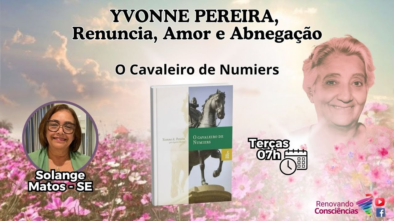 O CAVALEIRO DE NUMIERS – YVONNE PEREIRA: RENÚNCIA, AMOR E ABNEGAÇÃO I SOLANGE MATOS (SE)
