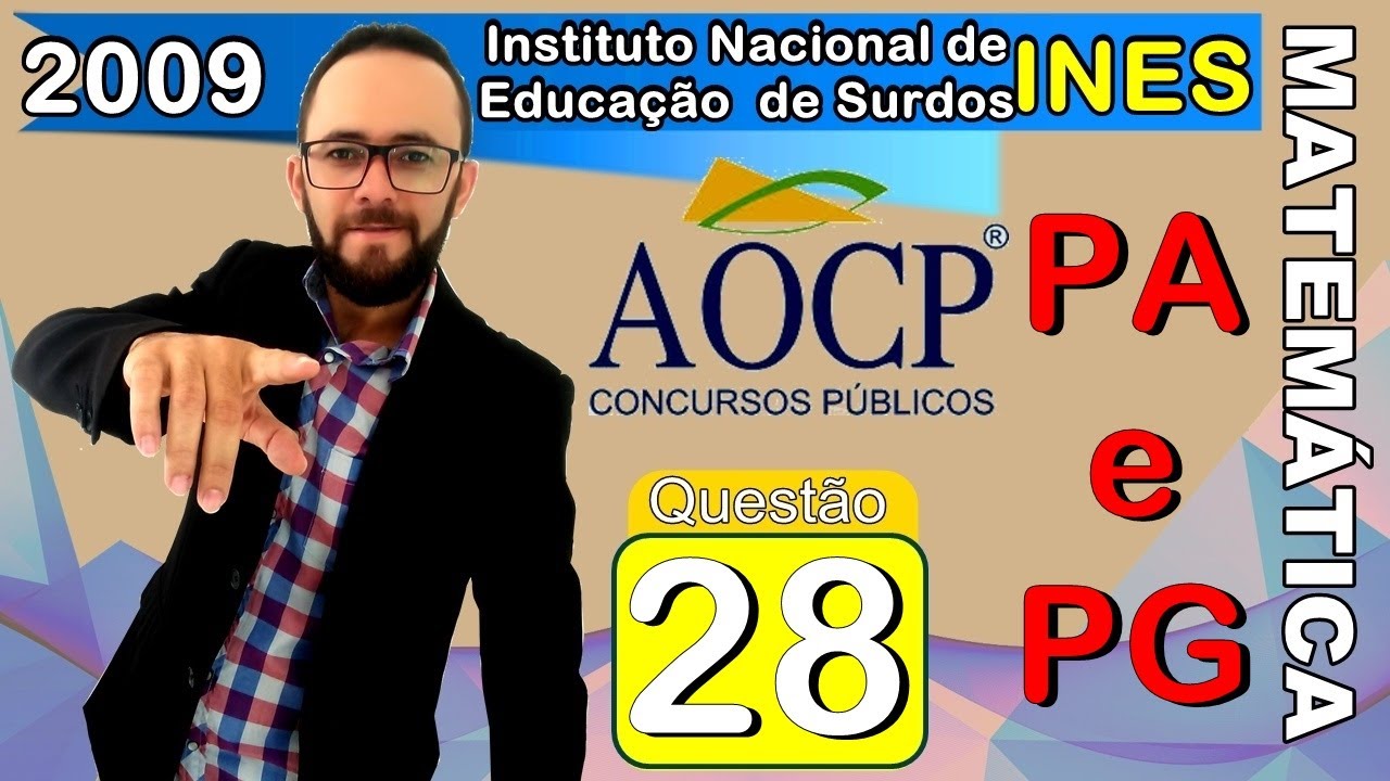 🟡 AOCP 2009 - INES Q. 29 - PROF MATEMÁTICA (PA e PG)