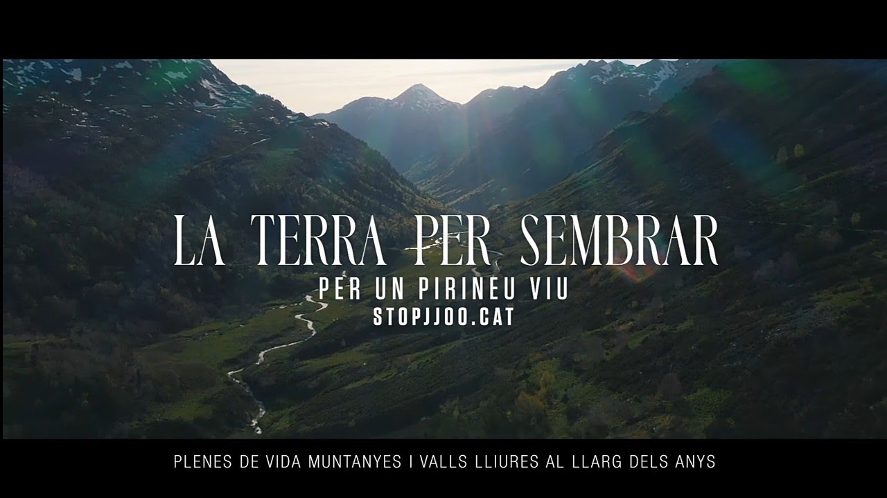 LA TERRA PER SEMBRAR - Per un Pirineu viu - #StopJJOO