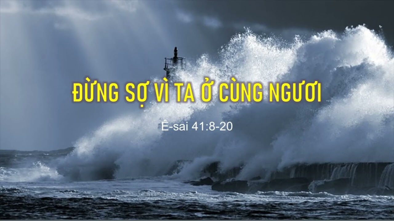 Đừng Sợ Vì Ta Ở Cùng Ngươi - Mục sư Nguyễn Phi Hùng
