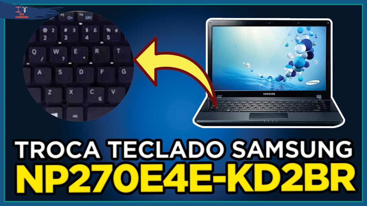Como trocar teclado de notebook Samsung - NP270E4E-KD2BR