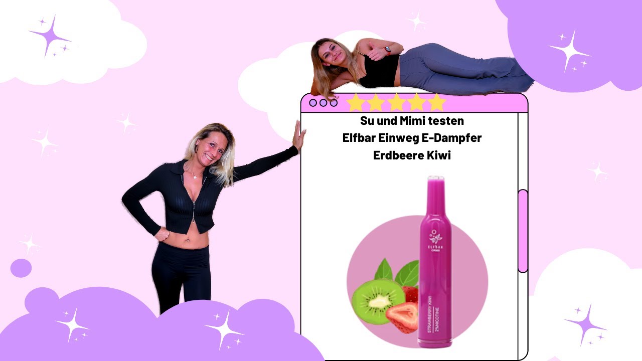 ( 18+) Su und Mimi testen f&uuml;r euch: Elfbar Einweg E-Dampfer Erdbeere Kiwi