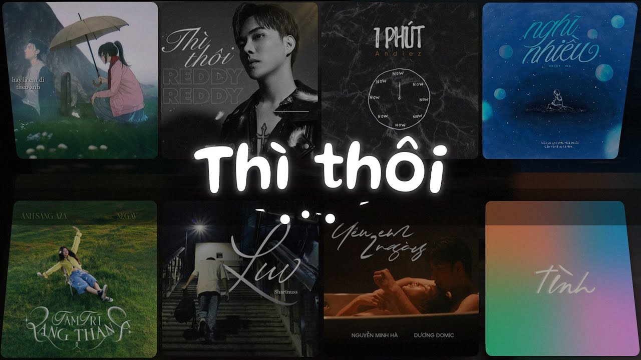 1 Phút, Thì Thôi, Hay để em đi theo anh cho rồi, Nghĩ Nhiều - Nhạc Ballad Lofi Chill Tâm Trạng Buồn