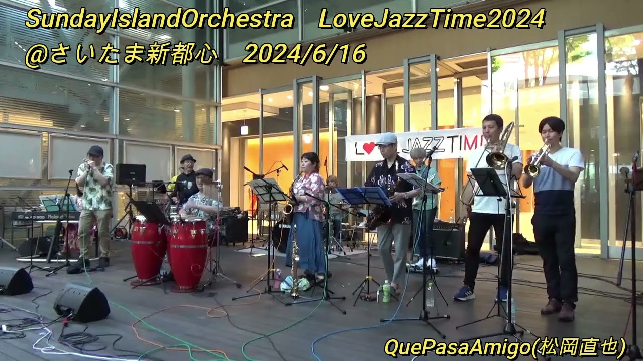 QuePasaAmigo by SundayIslandOrchestra 2024/6/16 LoveJazzTime2024 @さいたま新都心