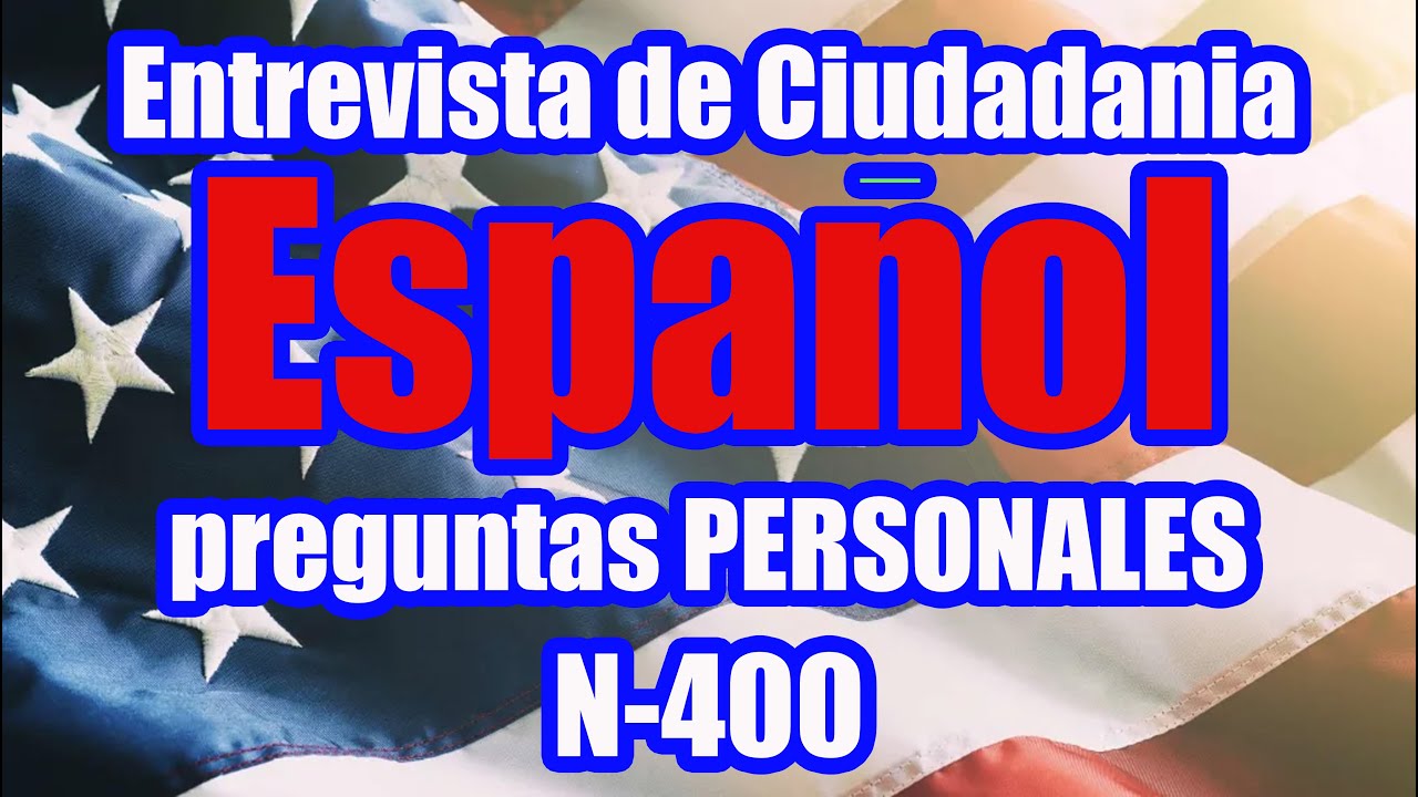 Entrevista de ciudadana americana en ESPAÑOL, preguntas PERSONALES basadas en la forma N400 🇺🇸🇺🇸