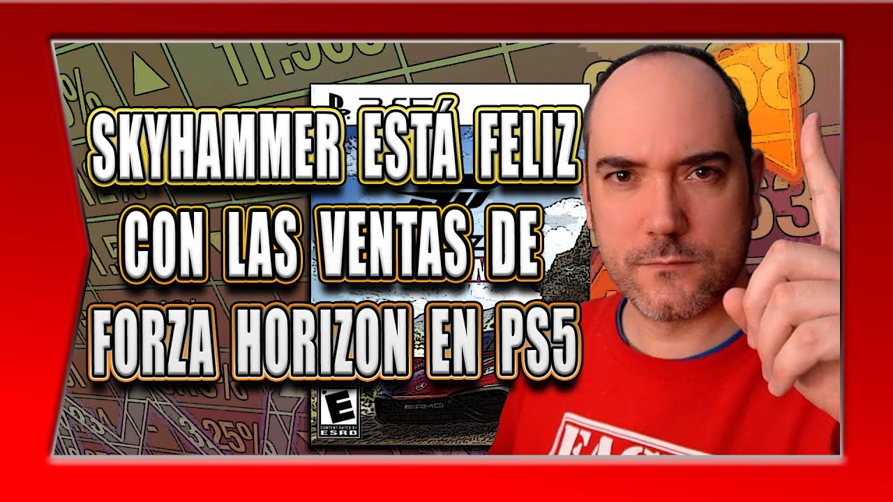 SKYHAMMER ESTA FELIZ CON LAS VENTAS DE FORZA HORIZON EN PS5