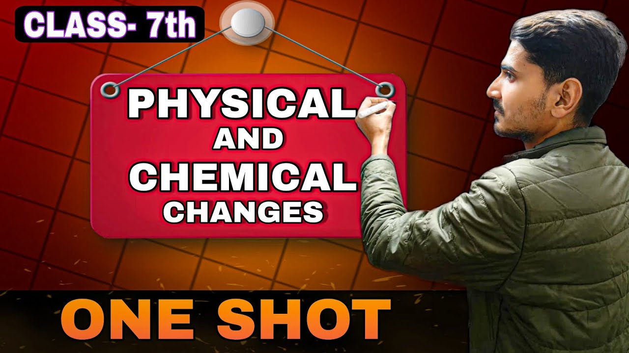 PHYSICAL AND CHEMICAL CHANGES - One Shot Full Chapter Revision | Class- 7th Science