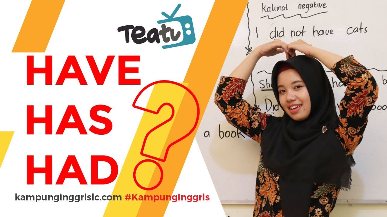 Aturan Penggunaan HAVE, HAS dan HAD | TEATU with Miss Ervi - Kampung Inggris LC