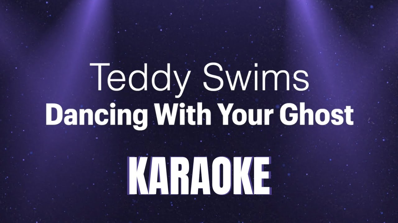 Teddy Swims - DANCING WITH YOUR GHOST | Karaokê Lyrics