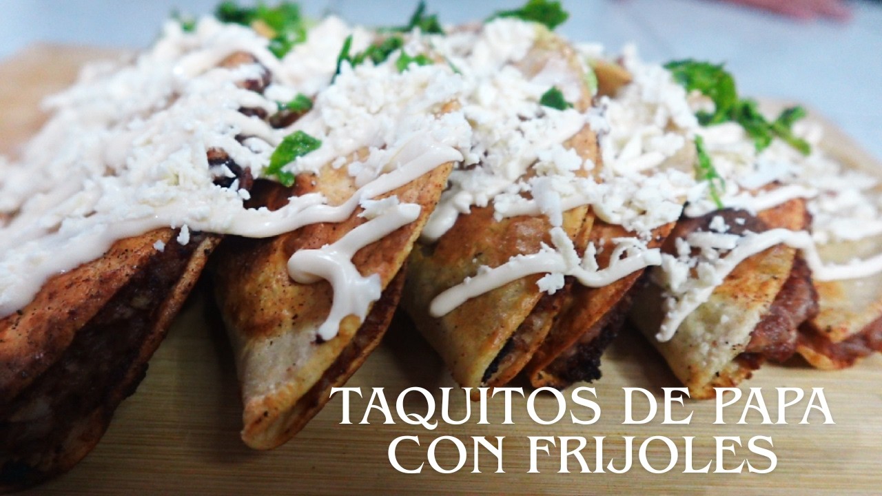 TAQUITOS DE PAPA CON FRIJOLES