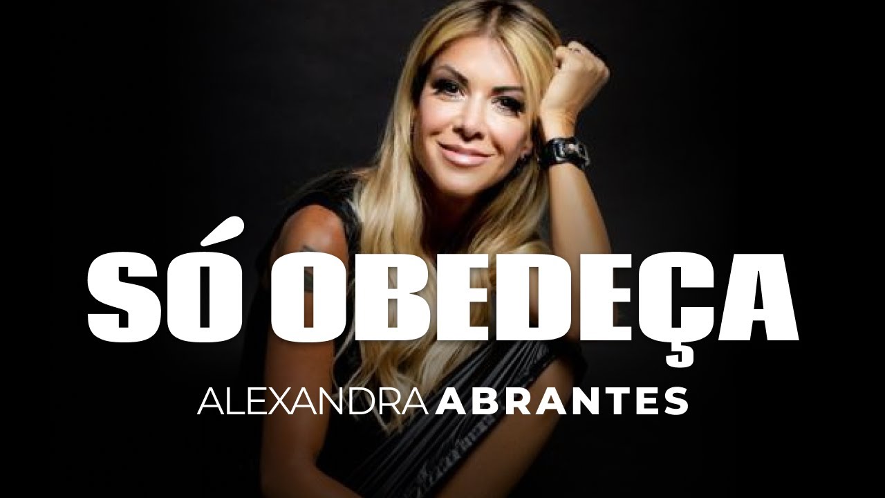 SÓ OBEDEÇA - ALEXANDRA ABRANTES