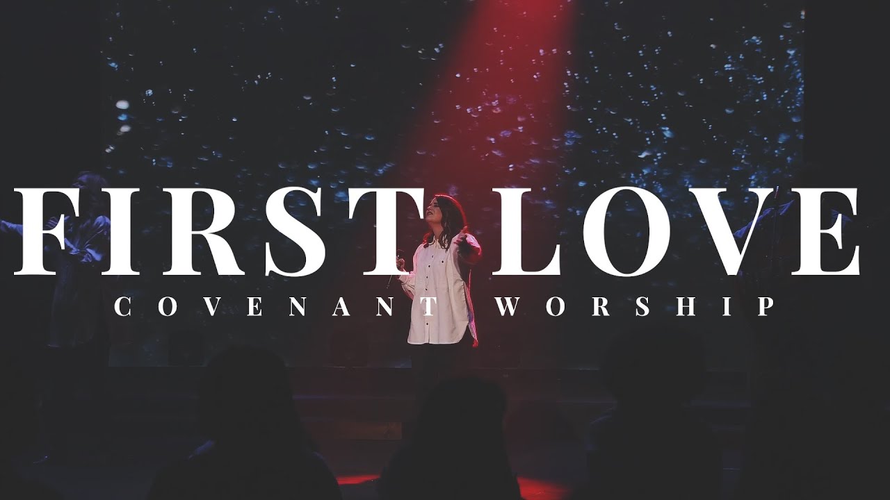 First Love (LIVE) | Covenant Worship | Nikki Moltz