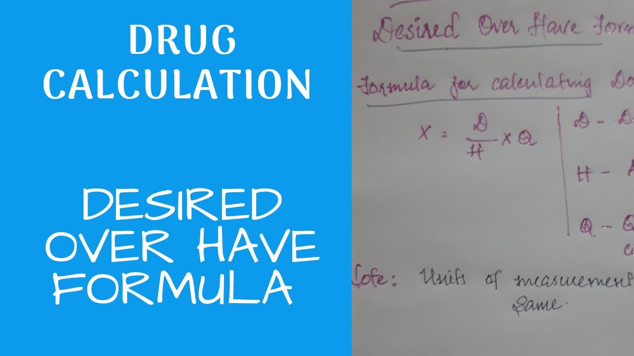 Drug Dosage Calculation/// Desired Over Have Formula/// With Example - part 2