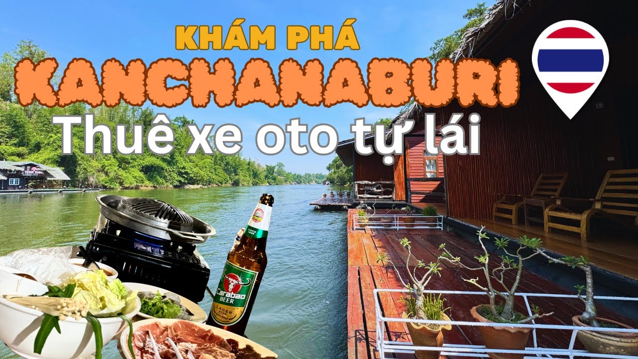 Khám phá Kanchanaburi đi từ Băng Cốc (Bangkok) P1 | Kinh nghiệm thuê xe tự lái Thái Lan