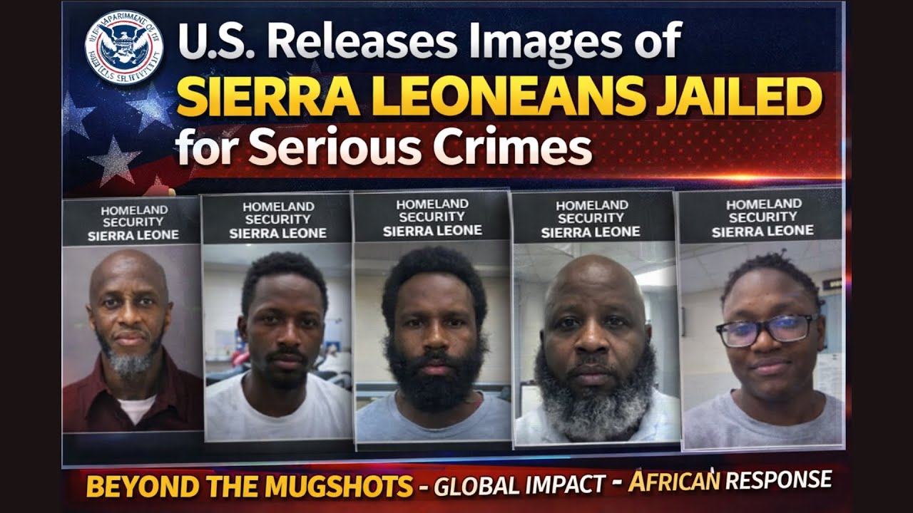 U.S. Releases Images of Jailed Sierra Leoneans: Crime, Deportation, Cost to a Nation’s Reputation