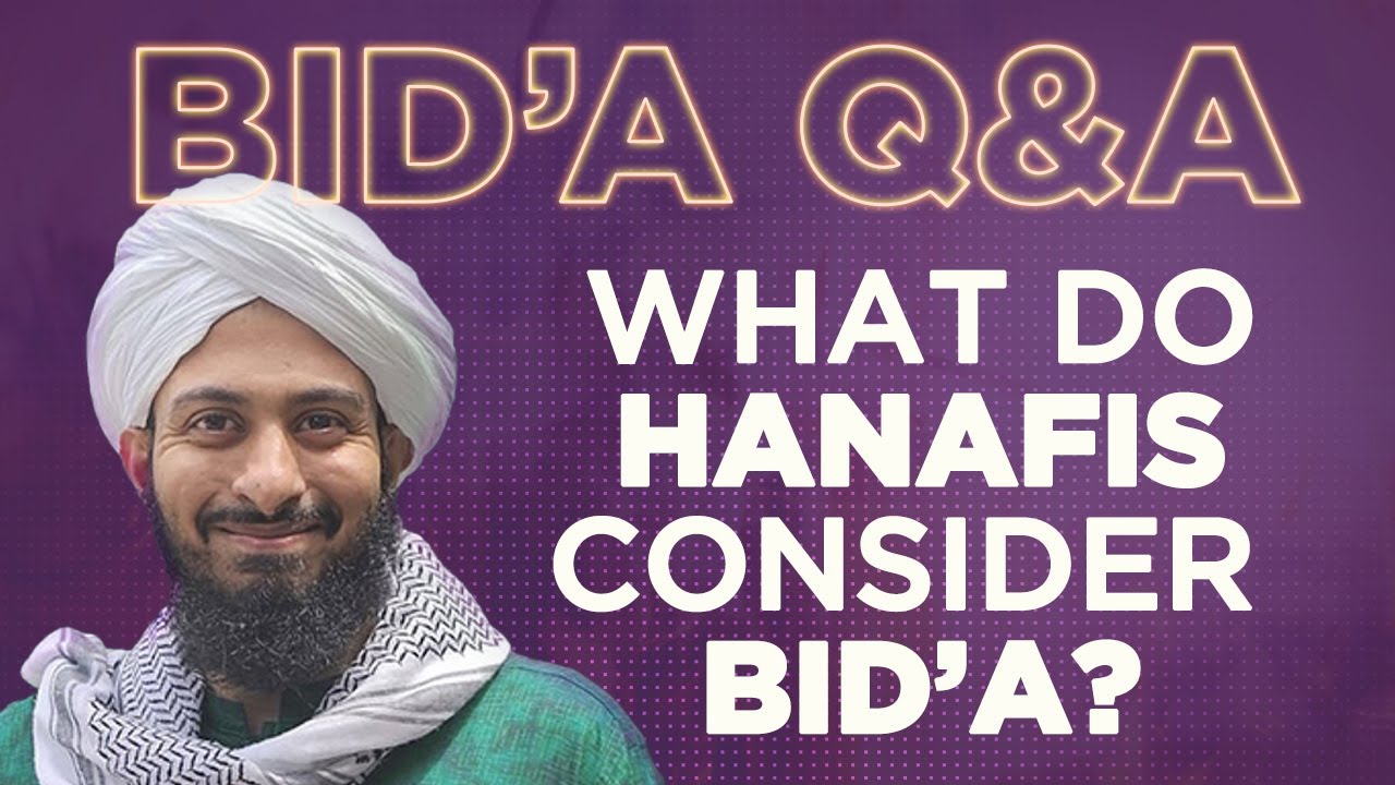 What is Considered Bid'a in Hanafi Madhab? | Shaykh Nisar Chaudhry
