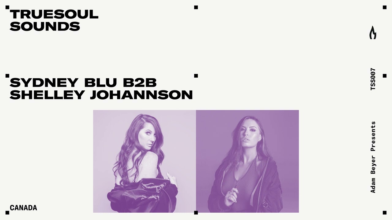 TSS007 - Truesoul Sounds - Sydney Blu B2B Shelley Johannson Mix from Canada