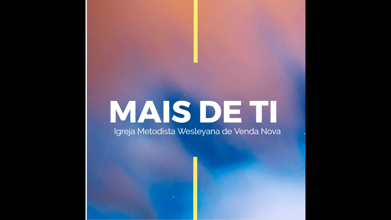 Mais de Ti - Album Completo  - Igreja Metodista Wesleyana de Venda Nova