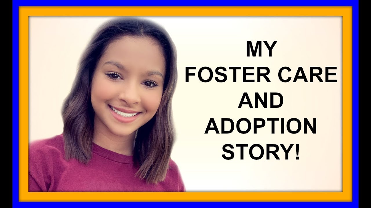 MY FOSTER CARE AND ADOPTION STORY!