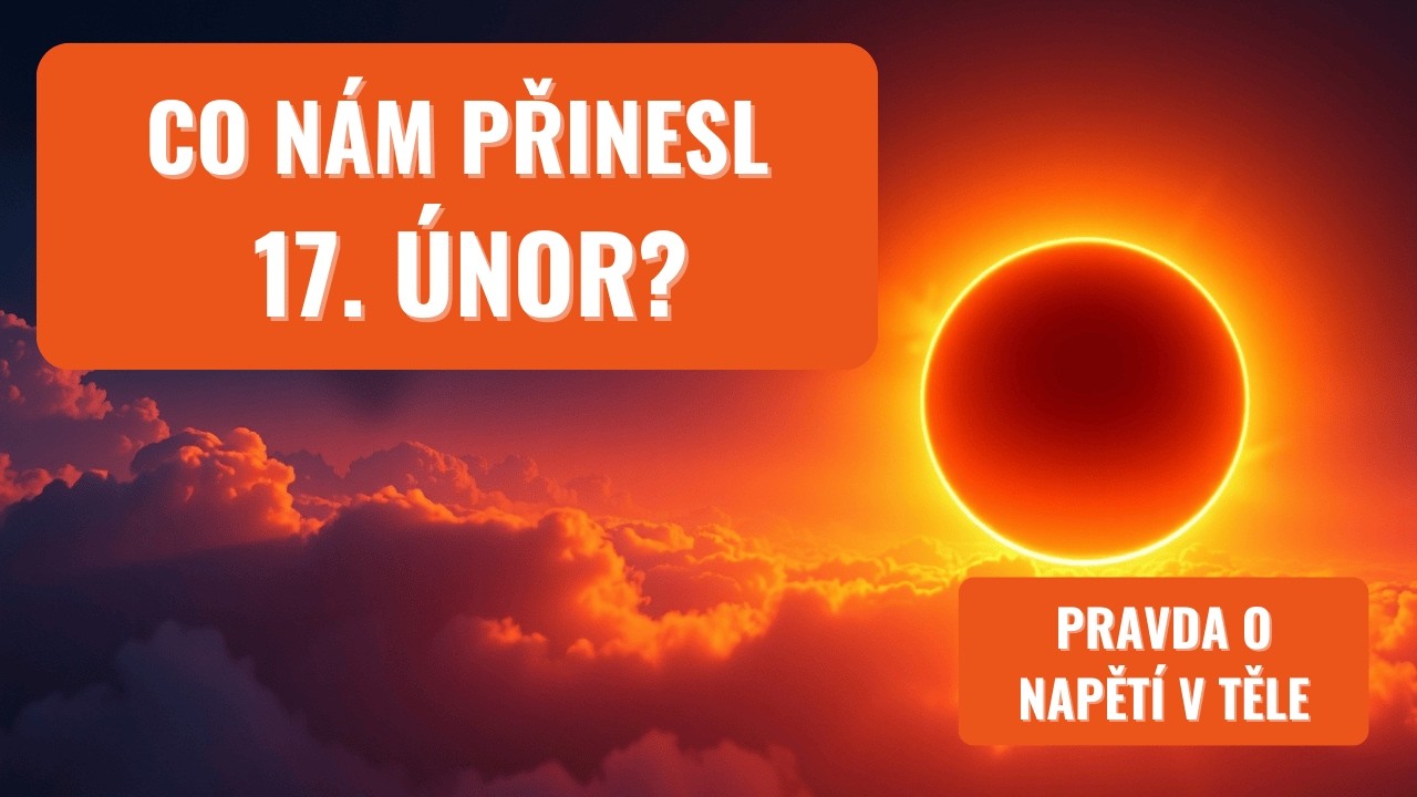 Co nám přinesl 17. únor? Pravda o napětí v těle...