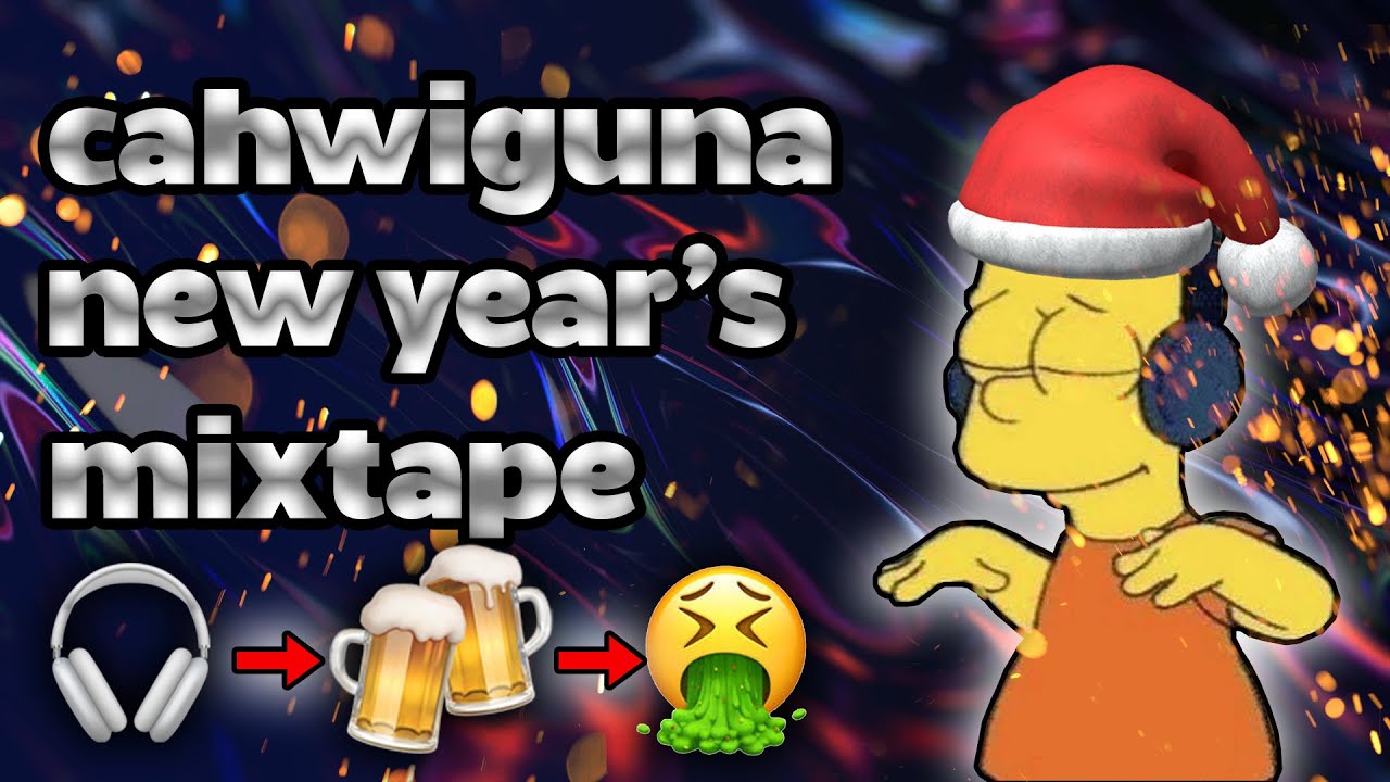 CAHWIGUNA MIXTAPE #7 // NEW YEAR'S MIXTAPE