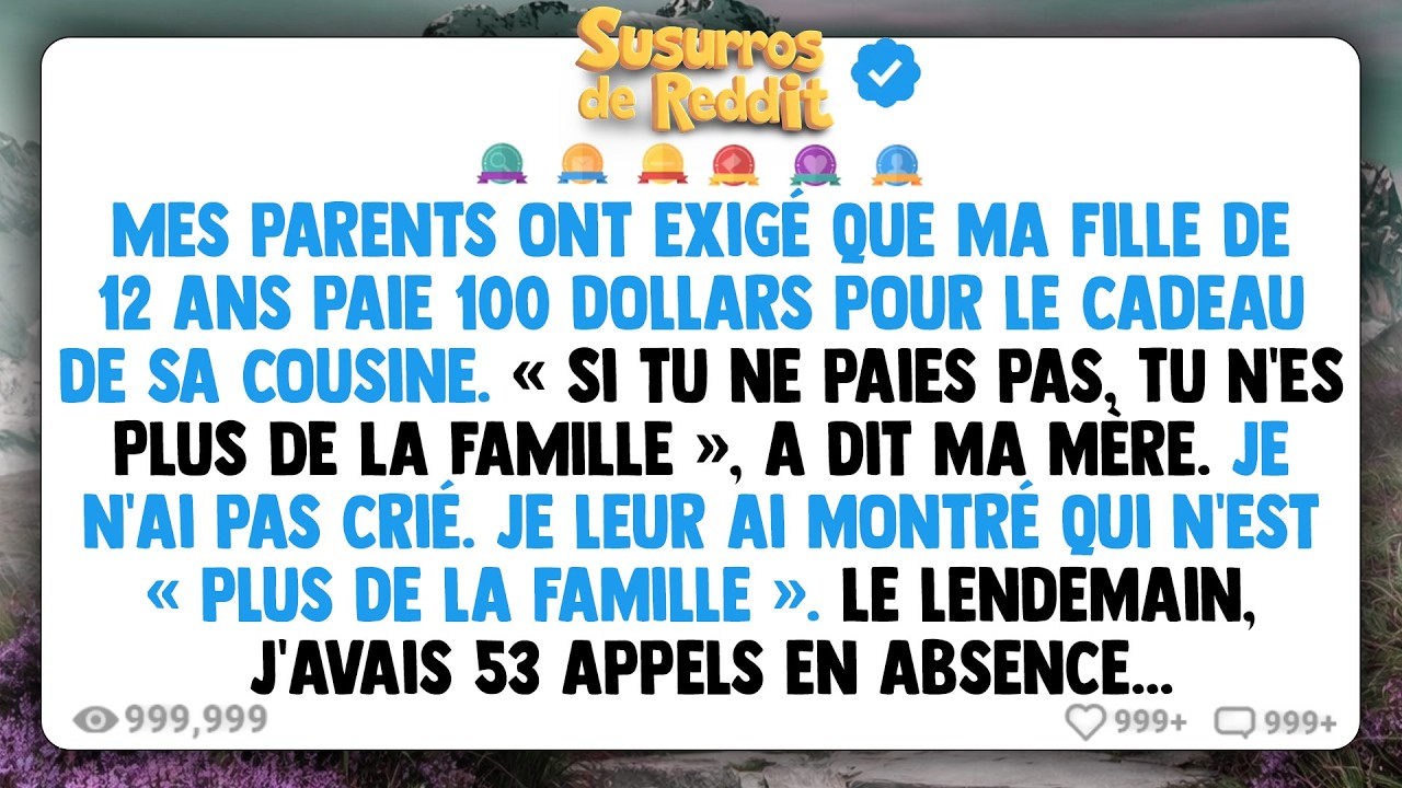 Mes parents ont exigé que ma fille de 12 ans paie 100 dollars pour le cadeau de sa cousine.