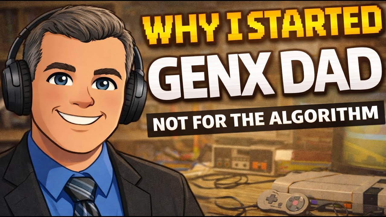 Why I Started GenX Dad Gaming, Life, and Not Chasing the Algorithm