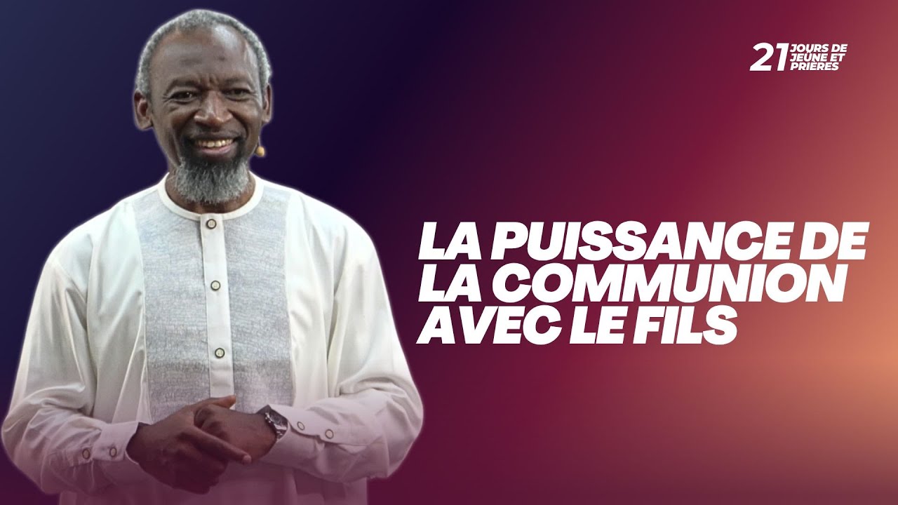 LA PUISSANCE DE LA COMMUNION AVEC LE FILS -  PS YVES DJIKI